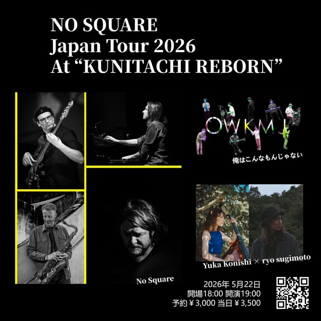 5月22日 金曜日”No Square”Japan Tour 2026at.kunitachi REBORN